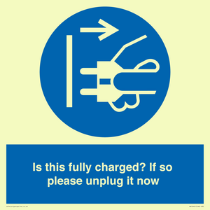 Is this fully charged? If so please unplug it now